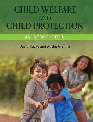 Child Welfare and Child Protection - Royse, David, and Griffiths, Austin