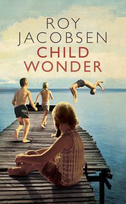 Child Wonder - Jacobsen, Roy, and Bartlett, Don (Translated by), and Shaw, Don (Translated by)