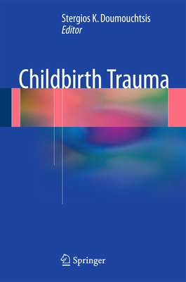 Childbirth Trauma - Doumouchtsis, Stergios K (Editor)