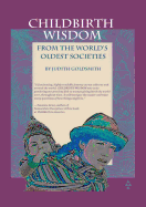Childbirth Wisdom: From the World's Oldest Societies