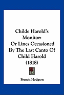 Childe Harold's Monitor: Or Lines Occasioned By The Last Canto Of Child Harold (1818) - Hodgson, Francis