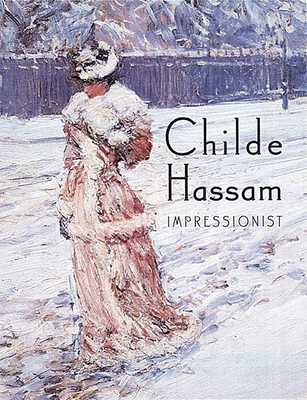 Childe Hassam: Impressionist - Adelson, Warren, and Gerdts, William H, and Cantor, Jay E