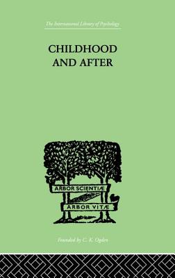 Childhood and After: Some Essays and Clinical Studies - Isaacs, Susan