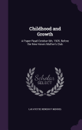 Childhood and Growth: A Paper Read October 6th, 1905, Before the New Haven Mother's Club