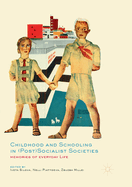 Childhood and Schooling in (Post)Socialist Societies: Memories of Everyday Life