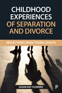 Childhood Experiences of Separation and Divorce: Reflections from Young Adults