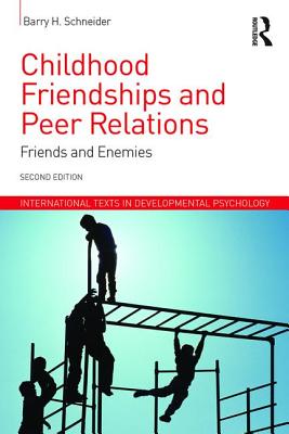 Childhood Friendships and Peer Relations: Friends and Enemies - Schneider, Barry