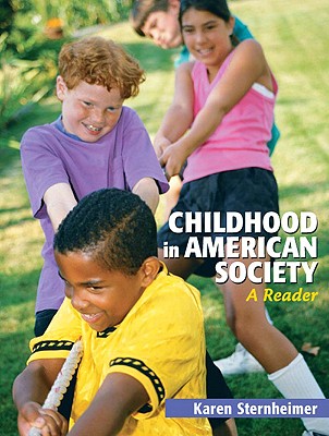 Childhood in American Society: A Reader - Sternheimer, Karen