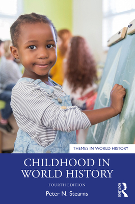 Childhood in World History - Stearns, Peter N.