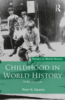 Childhood in World History - Stearns, Peter N.