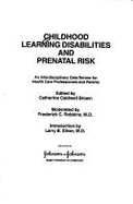 Childhood Learning Disabilities and Prenatal Risk: An Interdisciplinary Data Review for Health Care Professionals and Parents - Brazelton, T. Berry (Designer), and Robbins, Frederick C., and Johnson & Johnson Baby Products Company