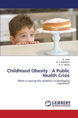 Childhood Obesity: A Public Health Crisis by Asha B, Mahendra B J ...