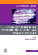 Childhood Restless Leg Syndrome and Periodic Limb Movement Disorder, An Issue of Sleep Medicine Clinics