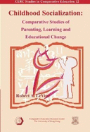 Childhood Socialization: Comparative Studies of Parenting, Learning and Educational Change