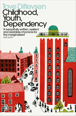 Childhood, Youth, Dependency: The Copenhagen Trilogy - Ditlevsen, Tove, and Nunnally, Tiina (Translated by), and Goldman, Michael Favala (Translated by)