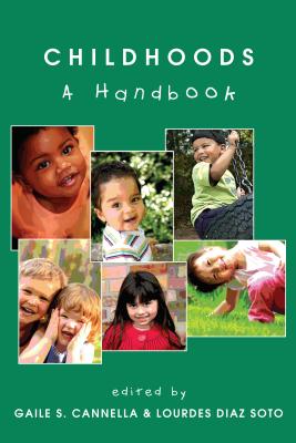 Childhoods: A Handbook - Cannella, Gaile S (Editor), and Soto, Lourdes Diaz (Editor)