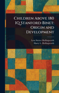 Children Above 180 IQ Stanford-Binet: Origin and Development