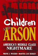 Children and Arson: America S Middle Class Nightmare