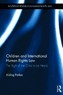 Children and International Human Rights Law: The Right of the Child to be Heard