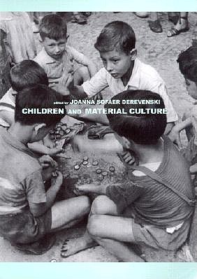 Children and Material Culture - Sofaer Derevenski, Joanna (Editor)