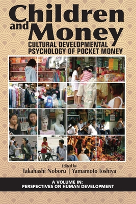 Children and Money: Cultural Developmental Psychology of Pocket Money - Noboru, Takahashi (Editor), and Toshiya, Yamamoto (Editor)