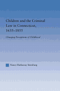 Children and the Criminal Law in Connecticut, 1635-1855: Changing Perceptions of Childhood