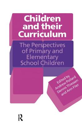 Children and Their Curriculum: The Perspectives of Primary and Elementary School Children - Filer, Ann (Editor), and Pollard, Andrew (Editor), and Thiessen, Dennis (Editor)