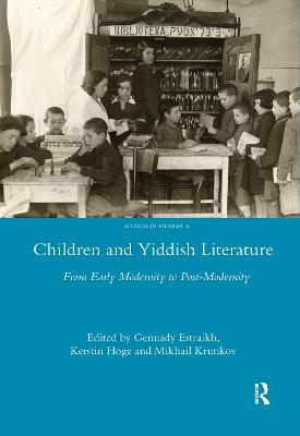 Children and Yiddish Literature: From Early Modernity to Post-Modernity - Estraikh, Gennady, and Hoge, Kerstin, and Mikhail, Krutikov