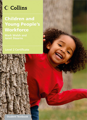 Children and Young People's Workforce: Level 2 Certificate Candidate Handbook - Walsh, Mark, and Stearns, Janet