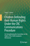 Children Defending Their Human Rights Under the CRC Communications Procedure: On Strengthening the Convention on the Rights of the Child Complaints Mechanism