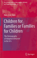 Children for Families or Families for Children: The Demography of Adoption Behavior in the U.S.