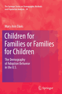 Children for Families or Families for Children: The Demography of Adoption Behavior in the U.S.