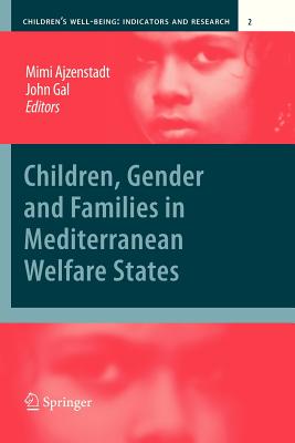 Children, Gender and Families in Mediterranean Welfare States - Ajzenstadt, Mimi (Editor), and Gal, John (Editor)