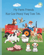 Children Hmong Book: My Farm Friends Kuv Cov Phooj Ywg Tom Teb: Green Dialect Hmong book for childrens