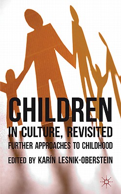 Children in Culture, Revisited: Further Approaches to Childhood - Lesnik-Oberstein, K. (Editor)