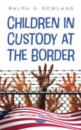 Children in Custody at the Border