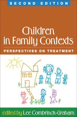 Children in Family Contexts: Perspectives on Treatment - Combrinck-Graham, Lee, M.D. (Editor)