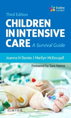 Children in Intensive Care: A Survival Guide - Davies, Joanna H, BSC, Msc, RGN, and McDougall, Marilyn, Sa)