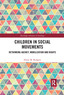 Children in Social Movements: Rethinking Agency, Mobilization and Rights