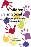 Children in Society: Politics, Policies and Interventions