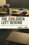 Children Left Behind: America's Struggle to Improve Its Lowest Performing Schools