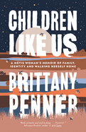 Children Like Us: A Mtis Woman's Memoir of Family, Identity and Walking Herself Home