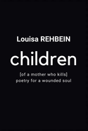 Children of a mother who kills: Poetry for a Wounded Soul