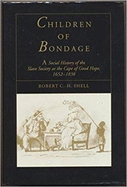 Children of Bondage: A Social History of the Slave Society at the Cape of Good Hope, 1652-1838