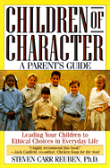 Children of Character: Leading Your Children to Ethical Choices in Everyday Life, a Parent's Guide