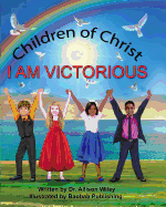 Children of Christ: I Am Victorious