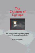 Children of Cyclops: The Influences of Television Viewing on the Developing Human Brain