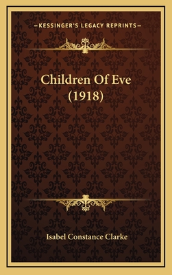 Children of Eve (1918) - Clarke, Isabel Constance