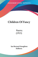 Children Of Fancy: Poems (1915)