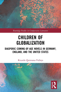 Children of Globalization: Diasporic Coming-of-Age Novels in Germany, England, and the United States